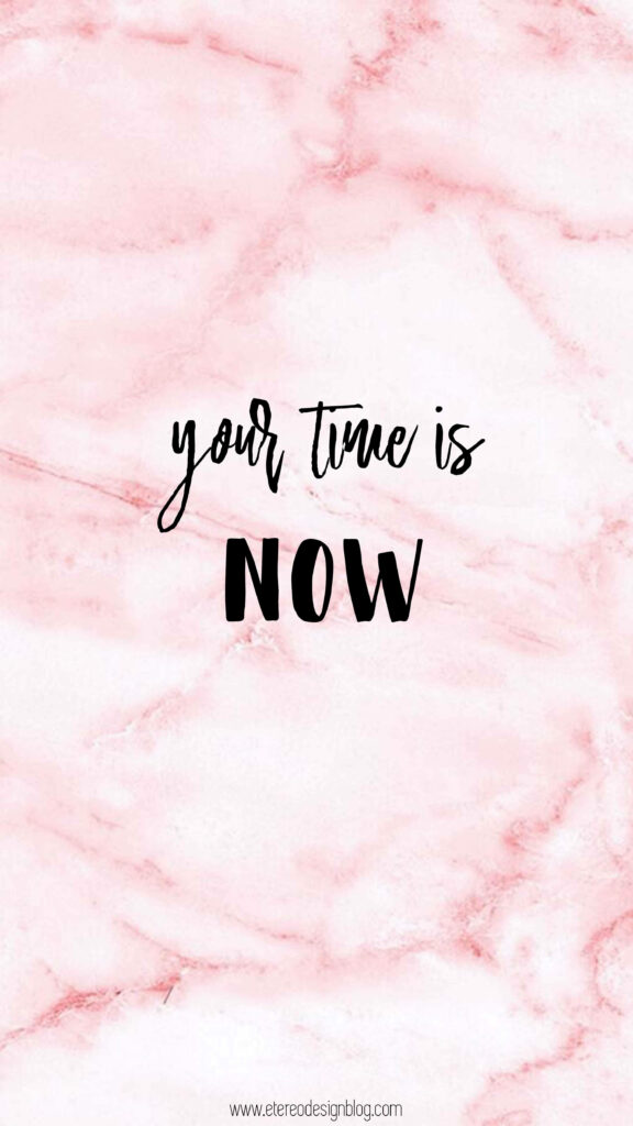Chic Pink Marble Phone Wallpaper: 'Your Time is NOW' Design