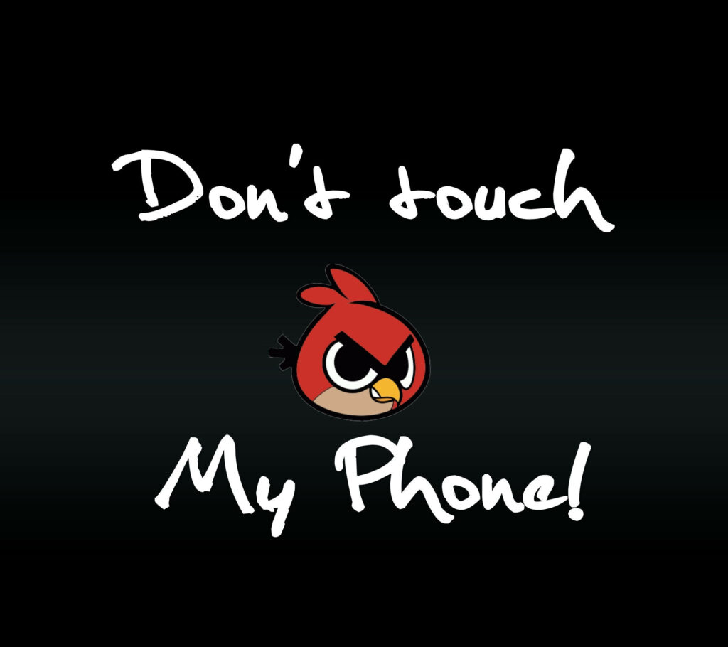 Angry Birds red bird wallpaper with bold white text Dont touch My Phone on black background