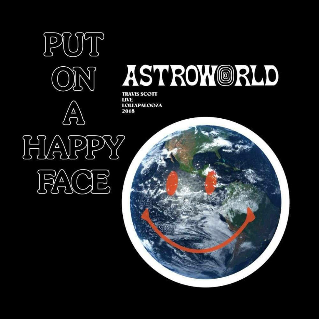 Travis Scott Astroworld wallpaper with smiling Earth and Put On A Happy Face message background