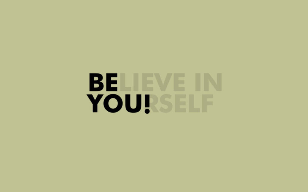 BE YOU! Motivational Wallpaper with Believe In Yourself Design