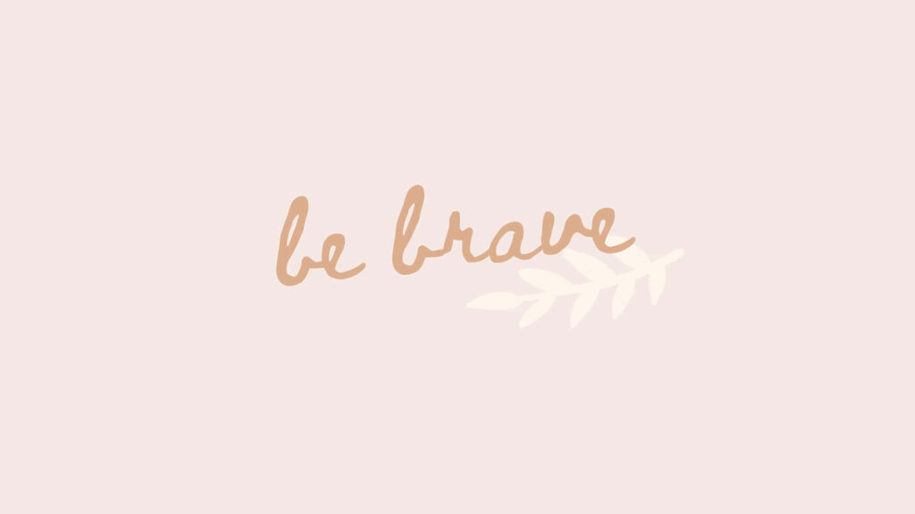 Minimalist Beige Wallpaper: 'Be Brave' with Elegant Leaf Design