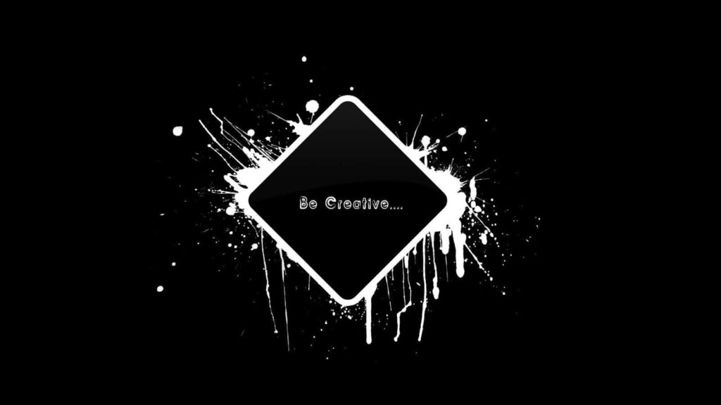 Inspirational Black and White Wallpaper: Be Creative Design
