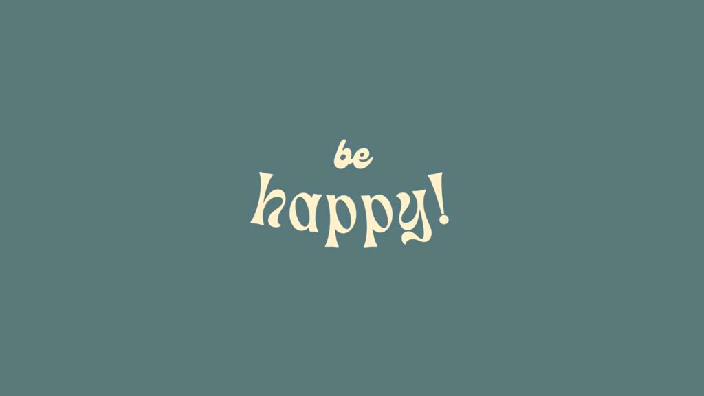 Motivational wallpaper with be happy message in playful text on calming muted green background