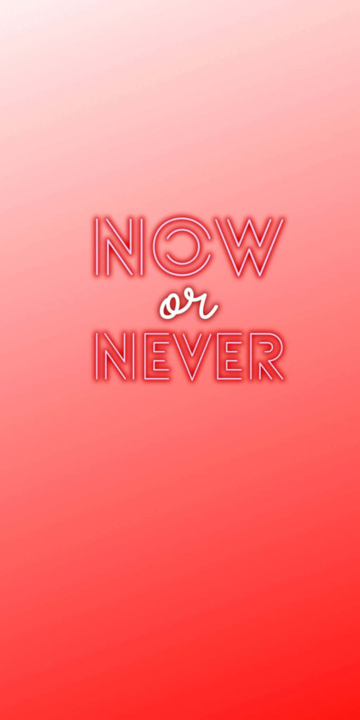 Bold Now or Never Wallpaper with Vibrant Red Gradient Background