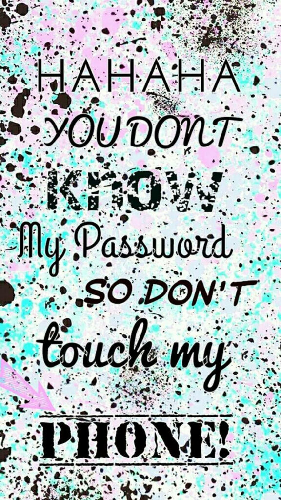 Colorful rebellious wallpaper with You don’t know my password message in mixed fonts