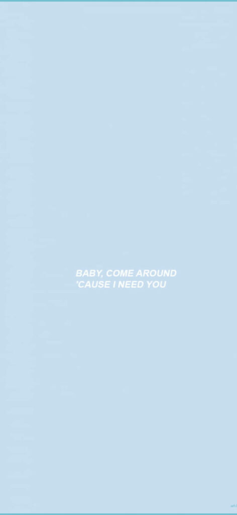 Calm Light Blue Wallpaper: 'Baby, Come Around' iPhone Aesthetic