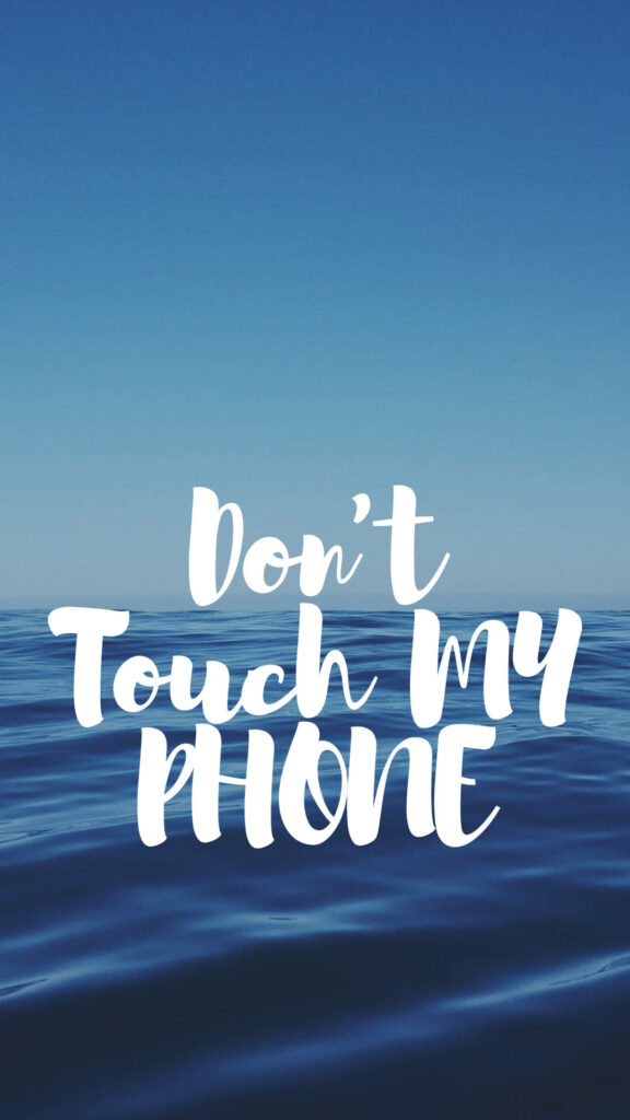 Calm blue ocean wallpaper with bold white Dont Touch My Phone text minimalist stylish design