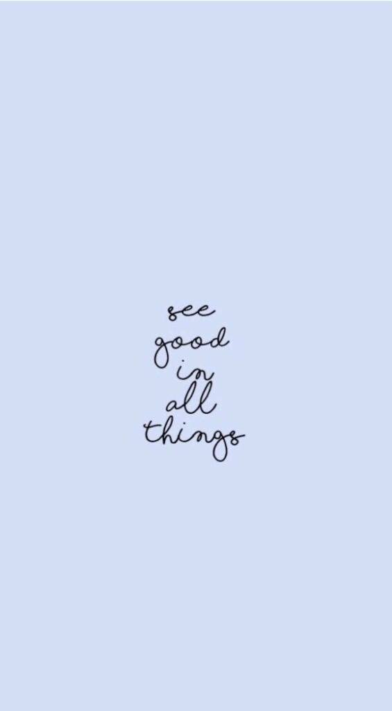Calming Blue iPhone Wallpaper with 'See Good in All Things' Quote