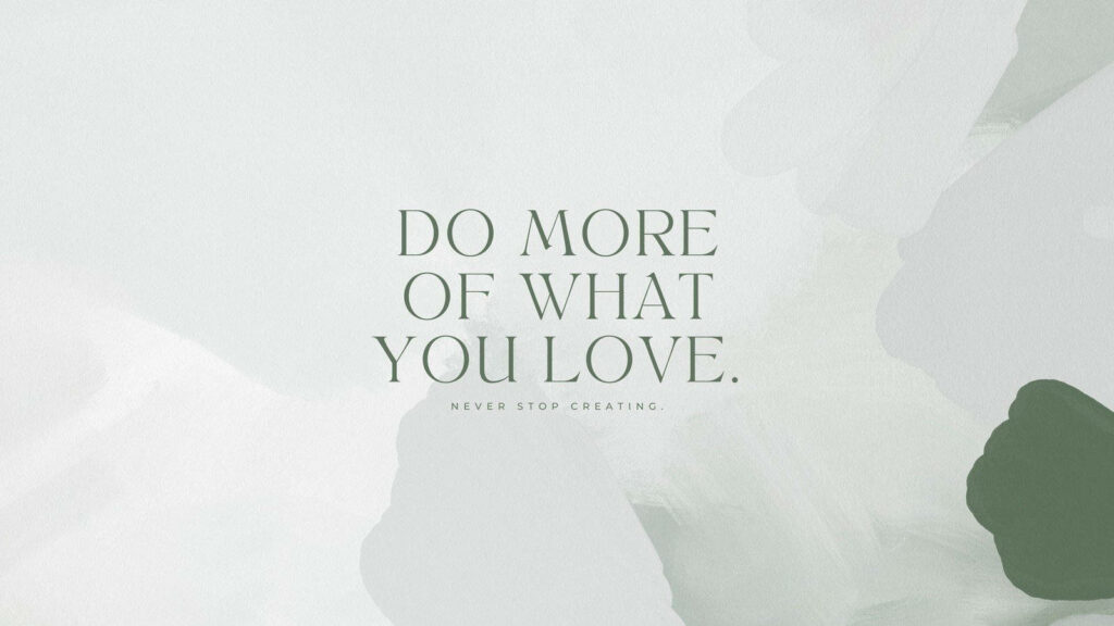 Minimalist MacBook Wallpaper: Do More of What You Love Background