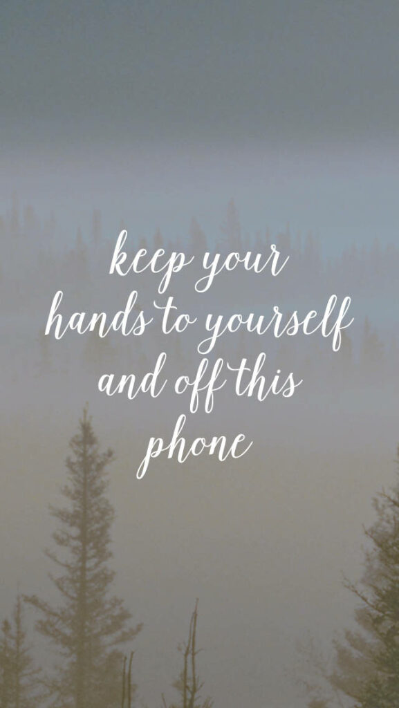 Calming Forest Wallpaper: 'Keep Your Hands Off This Phone'