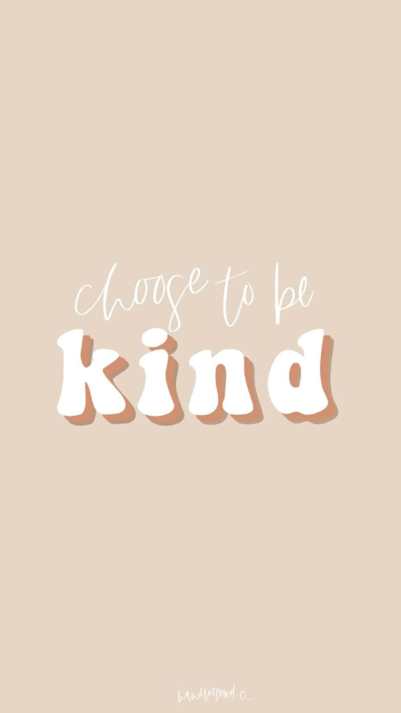 Choose to be kind bold lettering on soft beige wallpaper background inspiring kindness daily