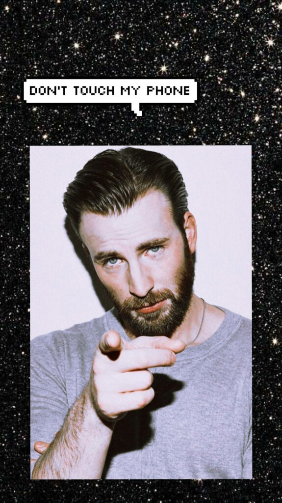 Chris Evans pointing at viewer in starry black space wallpaper saying Dont Touch My Phone