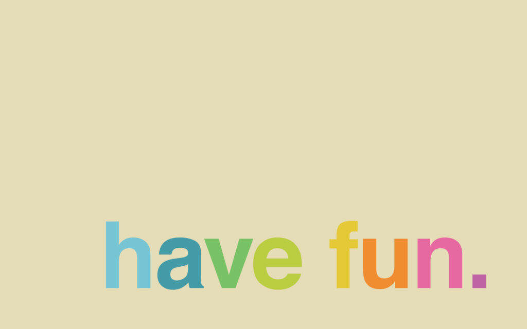 Colorful 'Have Fun' Minimalist Wallpaper on Neutral Background