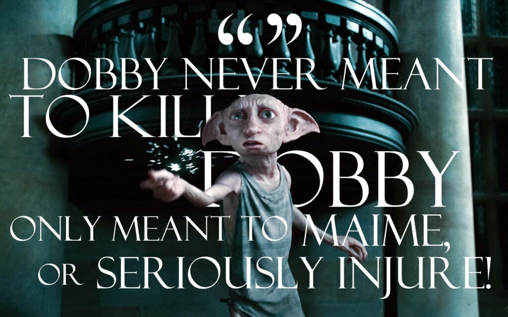 Dobby the house-elf Harry Potter wallpaper with famous quote Dobby never meant to kill in action