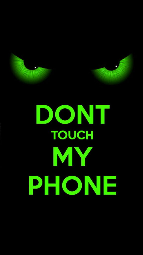 Intimidating neon green glowing eyes with bold dont touch my phone text digital wallpaper
