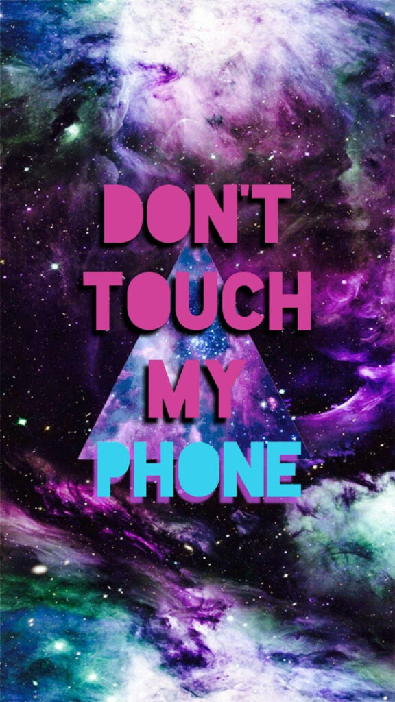 Galaxy Guardians: Safeguarding the Sacred Triangle with a Bold Warning: 'Don't Touch My Phone!' Wallpaper