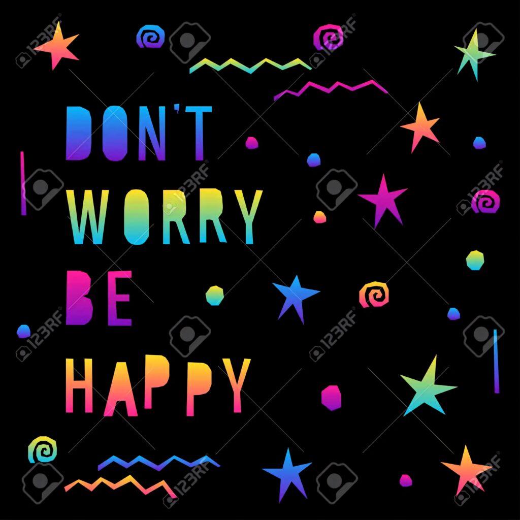 Vibrant wallpaper with Don't Worry Be Happy quote in colorful gradient on black starry background