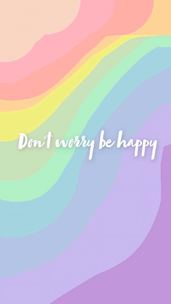 Inspirational Dont worry be happy wallpaper pastel rainbow waves bold white script background