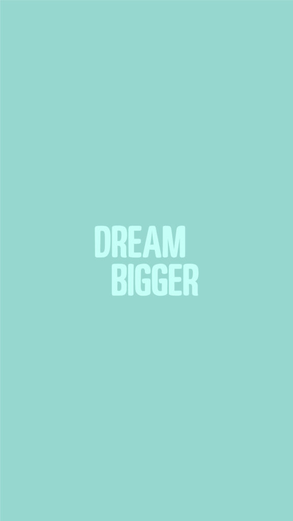 Dream Bigger: Minimalist Mint Green Motivational Wallpaper