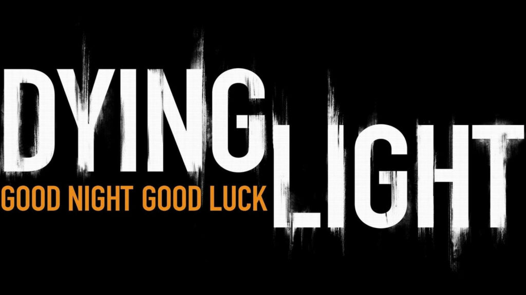 Dying Light wallpaper with bold distressed white logo and orange Good Night Good Luck slogan background