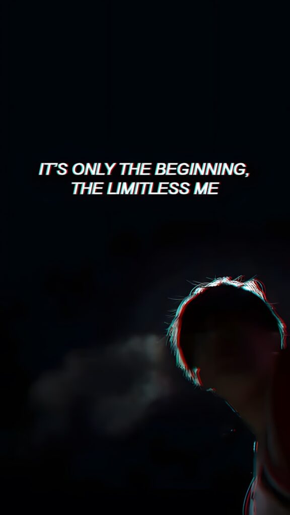 Dynamic Silhouette Wallpaper: IT'S ONLY THE BEGINNING, THE LIMITLESS ME