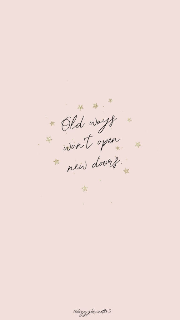 Uplifting Minimalist Wallpaper: 'Old Ways Won't Open New Doors'