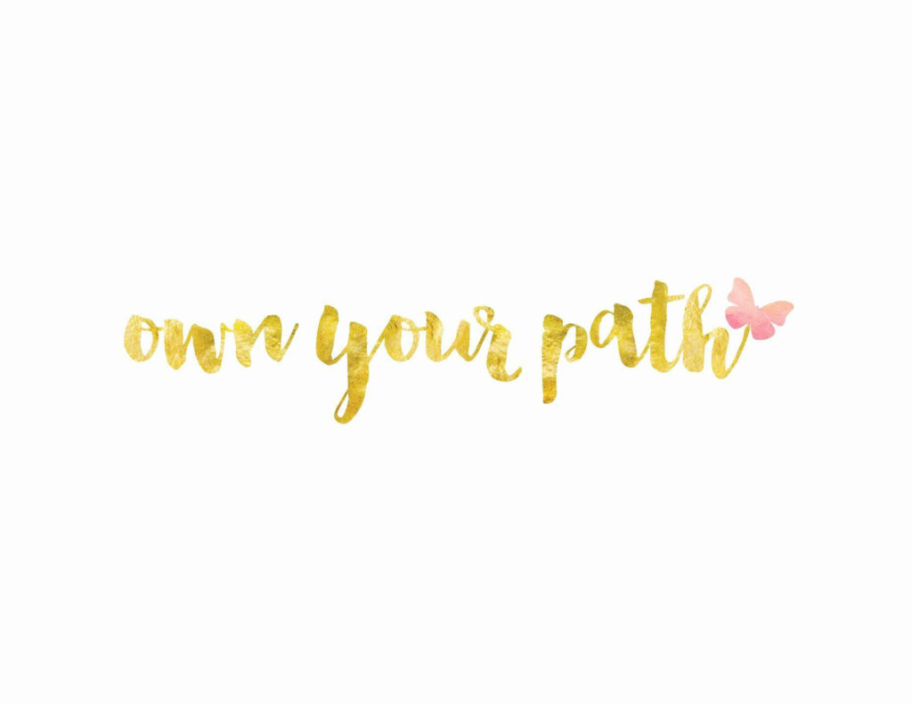 Elegant Minimalist Wallpaper: 'Own Your Path' with Pink Butterfly Accent