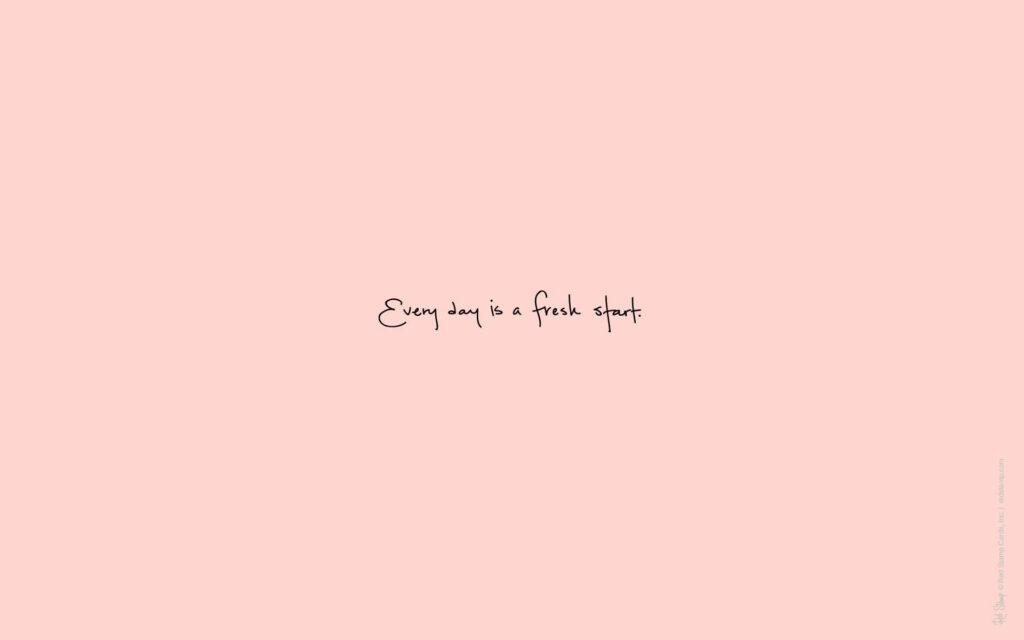 Minimalist wallpaper with every day is a fresh start quote in black cursive on blush pink background