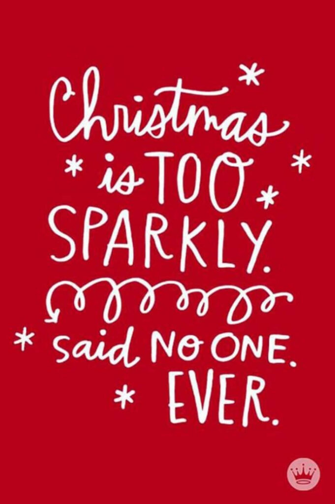 Festive Christmas Quote Wallpaper: Too Sparkly, Said No One Ever!