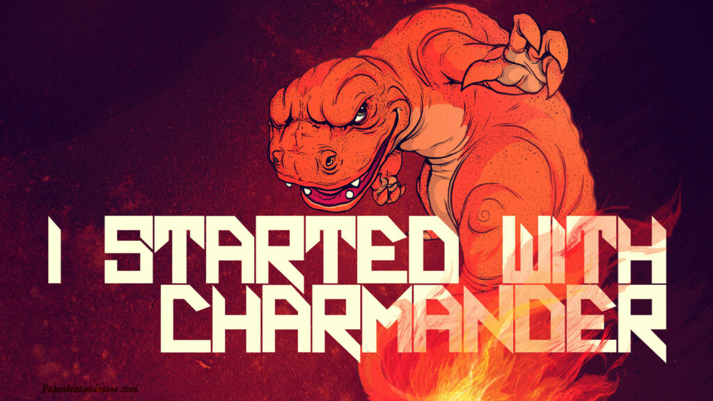 Fiery Charmander wallpaper with flames and bold I STARTED WITH CHARMANDER text background