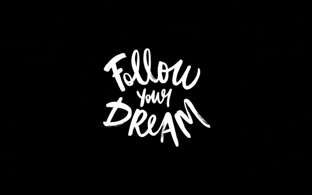 Follow Your Dreams Wallpaper - Bold Inspirational Design in 4K HD