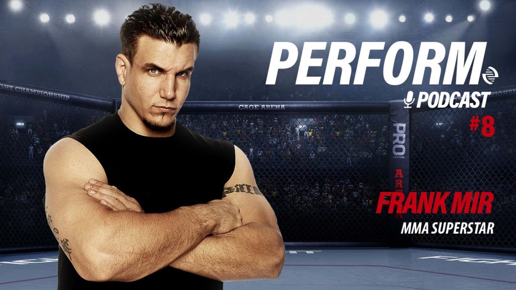 MMA legend Frank Mir arms crossed cage arena backdrop intense sports wallpaper Perform Podcast 8
