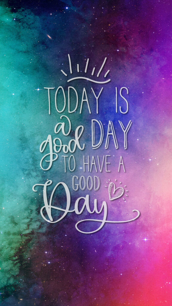 Motivational Galaxy Wallpaper: 'Today is a Good Day' Design