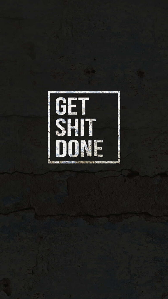 Motivational Wallpaper: Get Shit Done on Dark Concrete Background