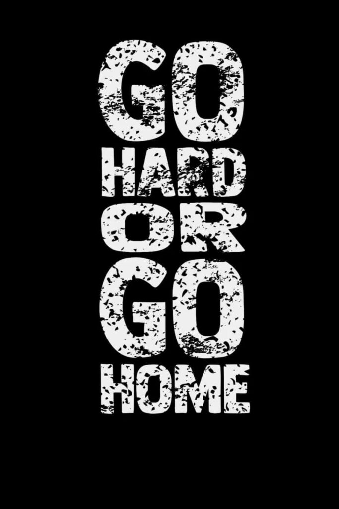 Bold Motivational Wallpaper: 'Go Hard or Go Home' on Black Background