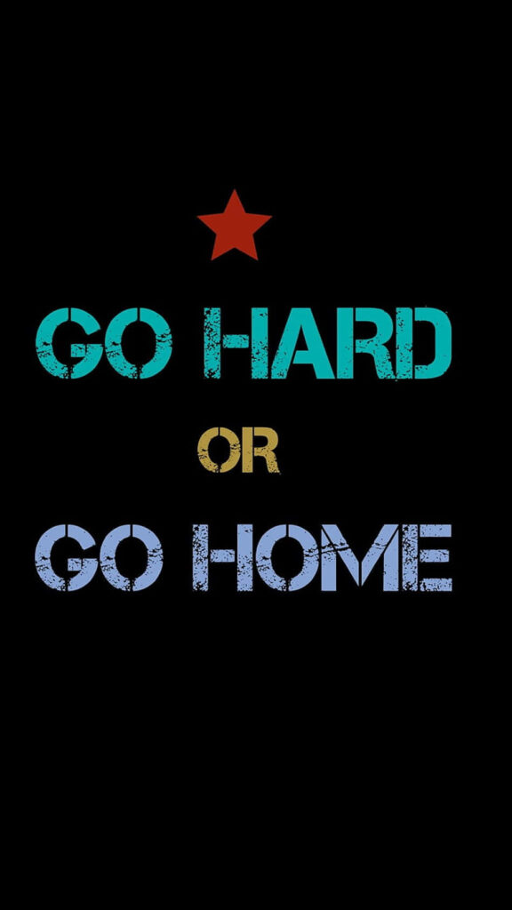 Go Hard or Go Home Wallpaper: Bold Typography on Black Background