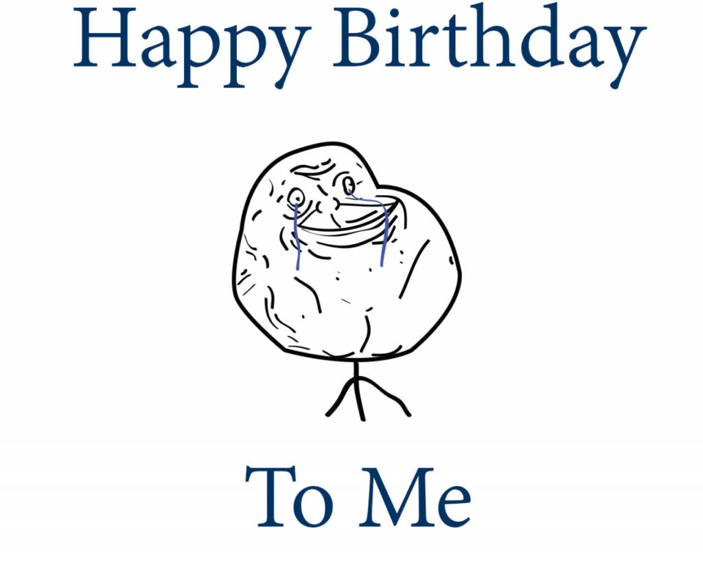 Forever Alone Meme Wallpaper: Happy Birthday To Me Design