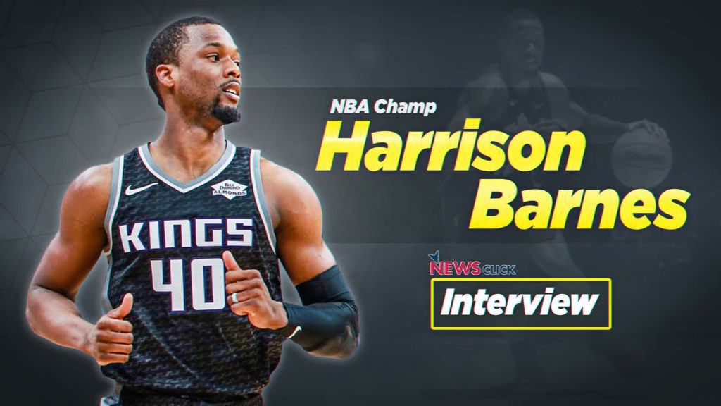 NBA champion Harrison Barnes Sacramento Kings digital wallpaper exclusive News Click interview