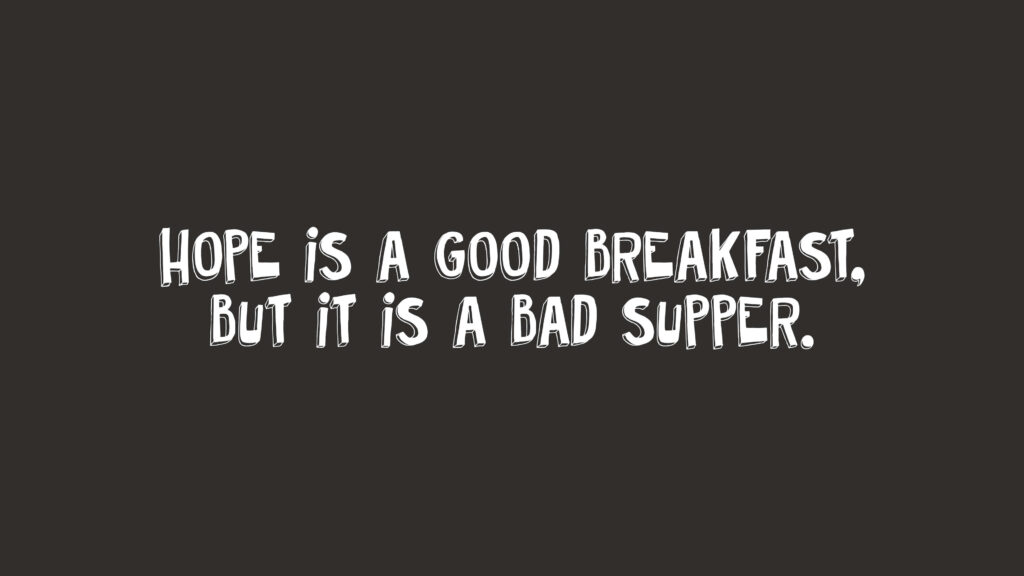 Hope is a Good Breakfast: Inspiring Dark Background Wallpaper