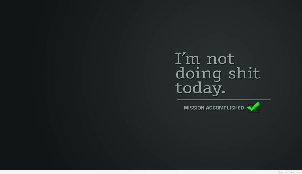 Humorous Motivational Quote Wallpaper: 'I'm Not Doing Sh*t Today'