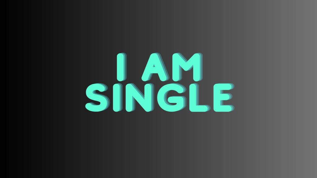 Minimalist digital wallpaper with bold cyan I AM SINGLE text on dark gray gradient background
