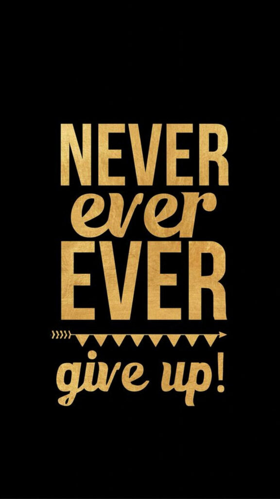Inspirational iPhone Wallpaper: 'Never Give Up' in Gold Typography