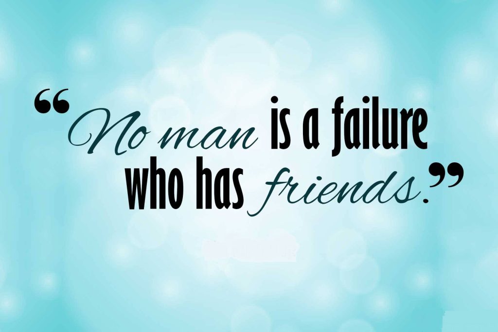 Inspirational wallpaper with No man is a failure who has friends quote on serene blue bokeh background