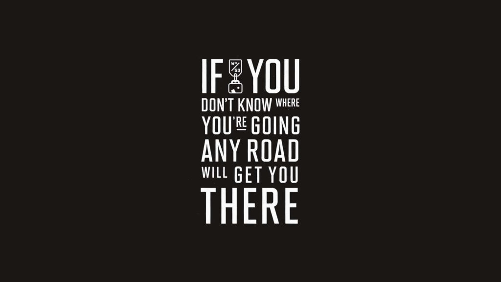 Inspirational Quote Wallpaper: 'Any Road Will Get You There' on Black
