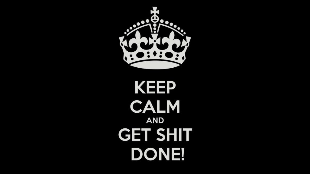 Bold Keep Calm and Get Shit Done wallpaper with white crown and clean typography on black background