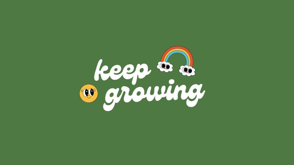 Keep Growing wallpaper sage green background white retro font kawaii smile clouds rainbow