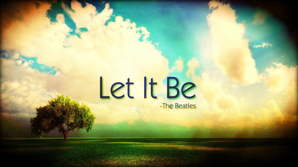 Embracing Serenity: Inspiring Landscape Wallpaper Encouraging Positive Motivation with 'Let It Be'