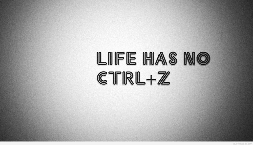 Motivational Quote Wallpaper: Life Has No Ctrl+Z on Gray Background