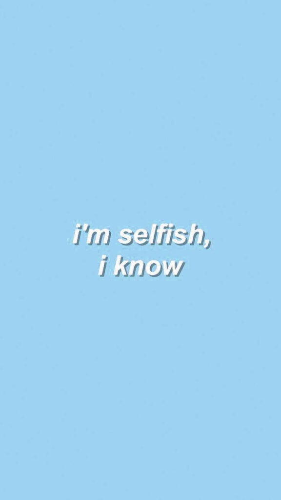 Minimalist Light Blue iPhone Wallpaper: ‘I’m Selfish, I Know’