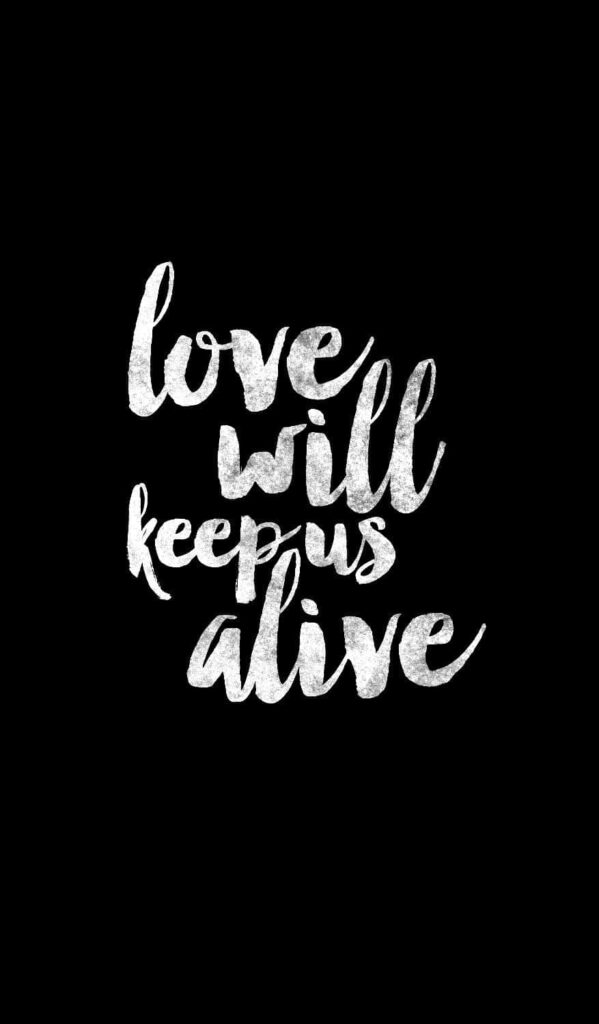 Love Will Keep Us Alive - Artistic Handwritten Wallpaper on Black